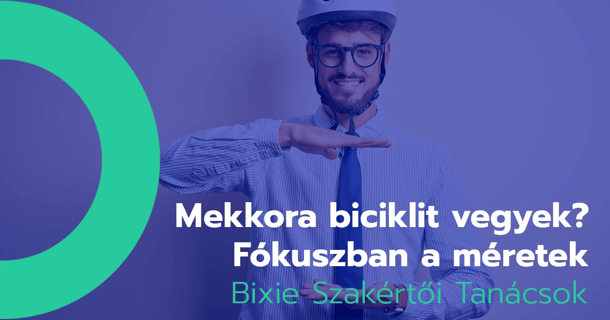 Mekkora biciklit vegyek? – Fókuszban a méretek