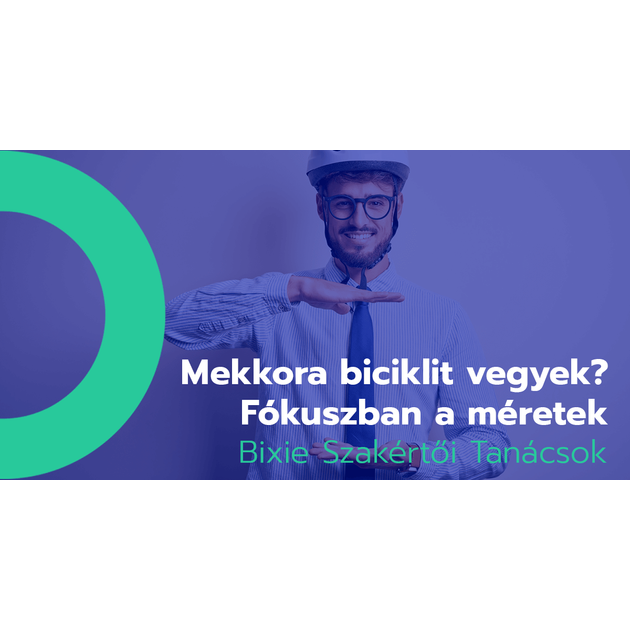 Mekkora biciklit vegyek? – Fókuszban a méretek